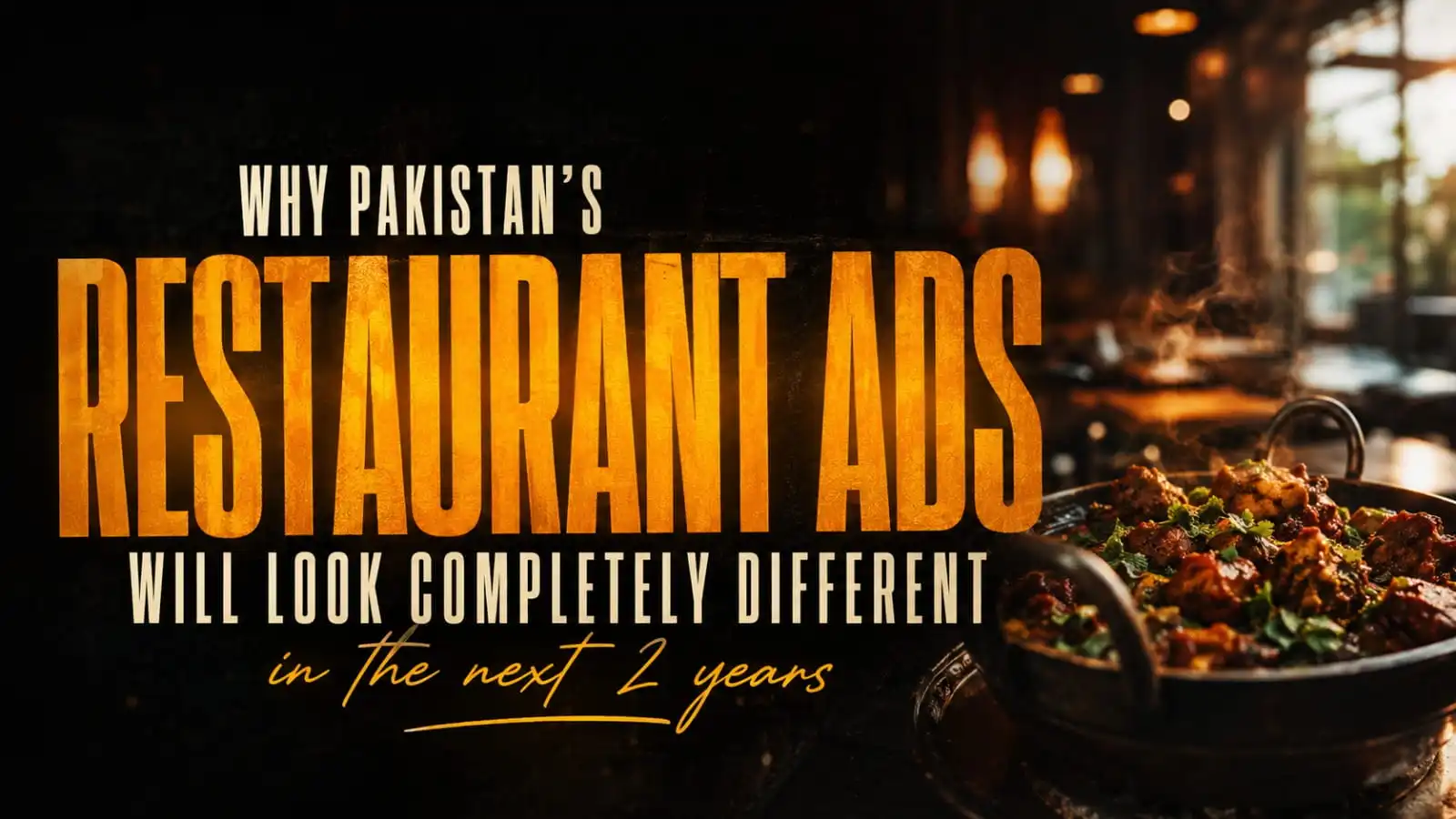 Why Pakistan`s Restaurant Ads Will Look Completely Different in the Next Two Years